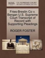 Fries-Breslin Co v. Bergan U.S. Supreme Court Transcript of Record with Supporting Pleadings 1270195956 Book Cover