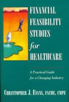 Financial Feasibility Studies for Healthcare [With Disk] 0070220581 Book Cover