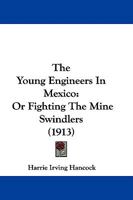 The Young Engineers in Mexico; or, Fighting the Mine Swindlers 1516874374 Book Cover
