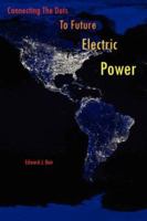 Connecting the Dots to Future Electric Power 1425995861 Book Cover