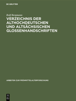 Verzeichnis Der Althochdeutschen Und Altsachsischen Glossenhandschriften: Mit Bibliographie Der Glosseneditionen, Der Handschriftenbeschreibungen Und Der Dialektbestimmungen 3110037130 Book Cover