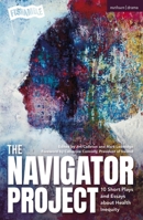 Navigator Project : 10 Short Plays and Essays about Health Inequity 1350643084 Book Cover