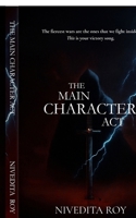 The Main Character Act: A narrative exploration of the intersection of personal destiny and the stories we choose to live. B0FCG5VSC7 Book Cover