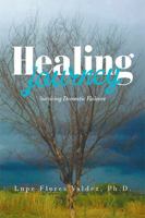 Healing Journey: Surviving Domestic Violence 1984521012 Book Cover