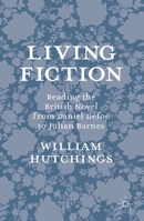 Living Fiction: Reading the British Novel from Daniel Defoe to Julian Barnes 1137298332 Book Cover