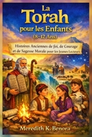 La Torah pour les Enfants (8-12 Ans): Histoires Anciennes de foi, de Courage et de Sagesse Morale pour les Jeunes Lecteurs (French Edition) B0GHQHPF8R Book Cover