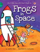 Frogs in Space: Lilly and Milly Frog with Shog and Piggle 1922305103 Book Cover