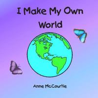 I Make My Own World 1500613967 Book Cover