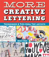 More Creative Lettering: Techniques & Tips from Top Artists 1454708921 Book Cover