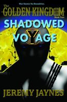 The Golden Kingdom: Shadowed Voyage (Book 2) 0983910529 Book Cover