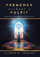 Preacher without a Pulpit: Musings from a Pastor during the COVID-19 Lockdown 1698716281 Book Cover