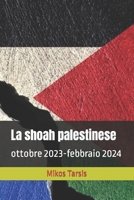 La shoah palestinese: ottobre 2023-febbraio 2024 B0CVHKXTQS Book Cover