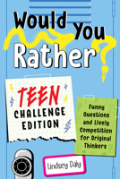 Would You Rather? Teen Challenge Edition: Funny Questions & Lively Competition for Original Thinkers 0593435672 Book Cover