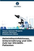 Helmintheninfektionen, Unterernährung und CD4-Zahl bei HIV/AIDS-Patienten 6209370381 Book Cover