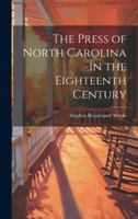 The Press of North Carolina in the Eighteenth Century 101979920X Book Cover