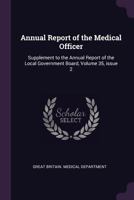 Annual Report of the Medical Officer: Supplement to the Annual Report of the Local Government Board, Volume 35, issue 2 1144944945 Book Cover