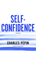 Self-Confidence: A Philosophy 179971666X Book Cover