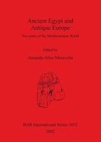 Ancient Egypt and Antique Europe: Two Parts of the Mediterranean World: Papers from a Session Held at the European Association of Archaeologists Seven (Bar International Series) 184171433X Book Cover
