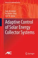 Adaptive Control of Solar Energy Collector Systems 3319068520 Book Cover