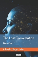 The Last Conversation: Book One B0GQNXZ68Q Book Cover