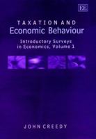 Taxation and Economic Behaviour: Introductory Surveys in Economics, Volume I 1840647329 Book Cover