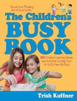 The Children's Busy Book: 365 Creative Learning Games and Activities to Keep Your 6- to 10-Year-Old Busy (Busy Books) 1476702071 Book Cover