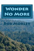 Wonder No More: The Endless Debate Has Ended 146358539X Book Cover