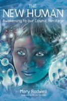 The New Human: Awakening to Our Cosmic Heritage 0980755514 Book Cover