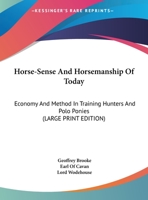 Horse-Sense And Horsemanship Of Today: Economy And Method In Training Hunters And Polo Ponies B000HDK6FO Book Cover