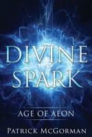 Divine Spark: Age of Aeon 1643399640 Book Cover