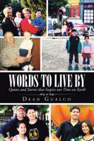 Words to Live By: Quotes and Stories that Inspire our Time on Earth 1491775734 Book Cover