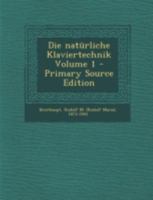 Die natürliche Klaviertechnik Volume 1 1294769235 Book Cover