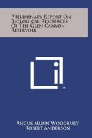 Preliminary Report on Biological Resources of the Glen Canyon Reservoir 1258567040 Book Cover