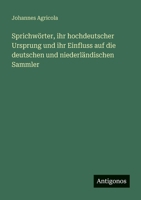 Sprichwörter, ihr hochdeutscher Ursprung und ihr Einfluss auf die deutschen und niederländischen Sammler 3388472750 Book Cover