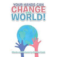Your Hands Can Change the World! 1504381998 Book Cover