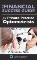 The Financial Success Guide for Private Practice Optometrists 1937205045 Book Cover