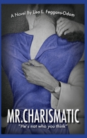 Mr. Charismatic: He's not who you think 0989919110 Book Cover