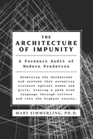 The Architecture of Impunity: A Forensic Audit of Modern Predation (In Plain Sight: Violence, Silence, and the Architecture of Impunity) 1997737116 Book Cover