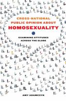 Cross-National Public Opinion about Homosexuality: Examining Attitudes across the Globe 0520288769 Book Cover