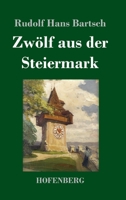 Zwölf aus der Steiermark 3743747162 Book Cover