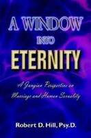 A Window Into Eternity: A Jungian Perspective on Marriage and Human Sexuality 1413701051 Book Cover