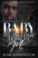Baby Please Come Home To Me: “A Prison Love Novella” B09YS3QXTV Book Cover