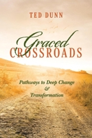 Graced Crossroads: Pathways to Deep Change and Transformation 1098305671 Book Cover