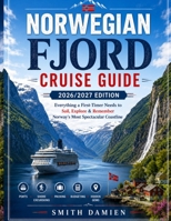 NORWEGIAN FJORD CRUISE GUIDE 2026/2027 EDITION: Everything a First-Timer Needs to Sail, Explore & RememberNorway's Most Spectacular Coastline B0H7XSV1KX Book Cover