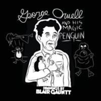 George Orwell and His Magic Penguin: Drawings by Blair Gauntt (Expanded) 0692821627 Book Cover