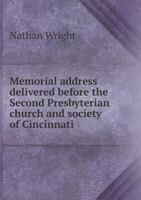Memorial Address Delivered Before the Second Presbyterian Church and Society of Cincinnati, Sunday Evening, April 28, 1872 3337125719 Book Cover