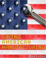 Saving American Manufacturing 0976367513 Book Cover