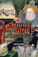 Empire Imagined: The Personality of American Power 1438489854 Book Cover