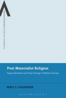 Post-Materialist Religion: Pagan Identities and Value Change in Modern Europe 1474276229 Book Cover