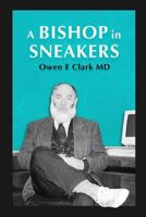 A Bishop in Sneakers: Sermons from the Mormon pulpit 171778805X Book Cover